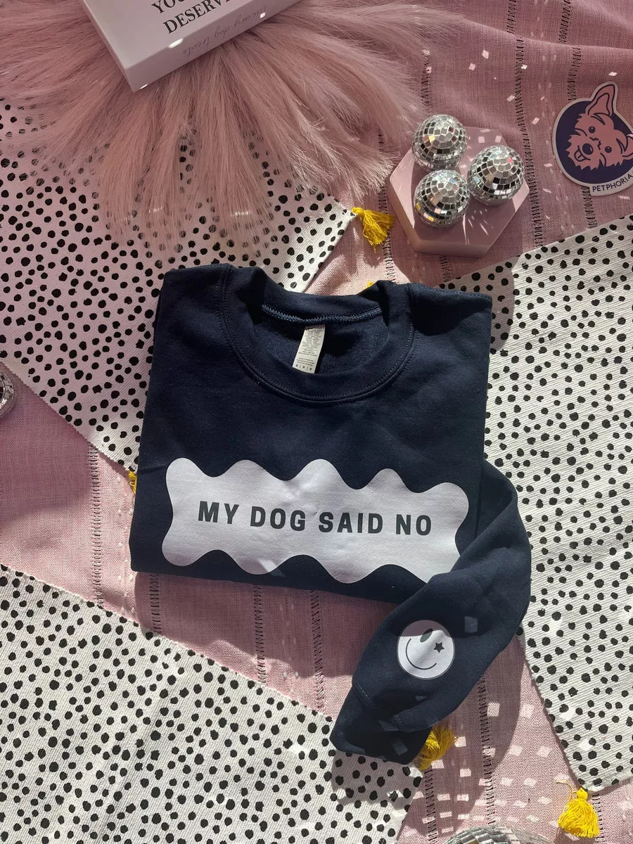 My Dog Said No Crewneck
